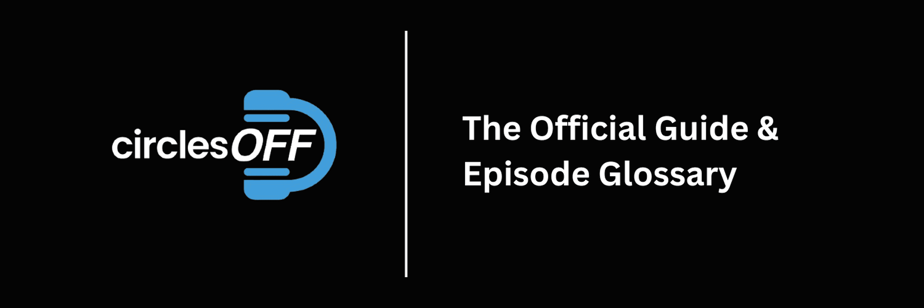 This article is updated weekly & is your go-to resource to recap all things Circles Off, and provide a summary of what topics are covered in each episode, as well as being a searchable list of all past guests!