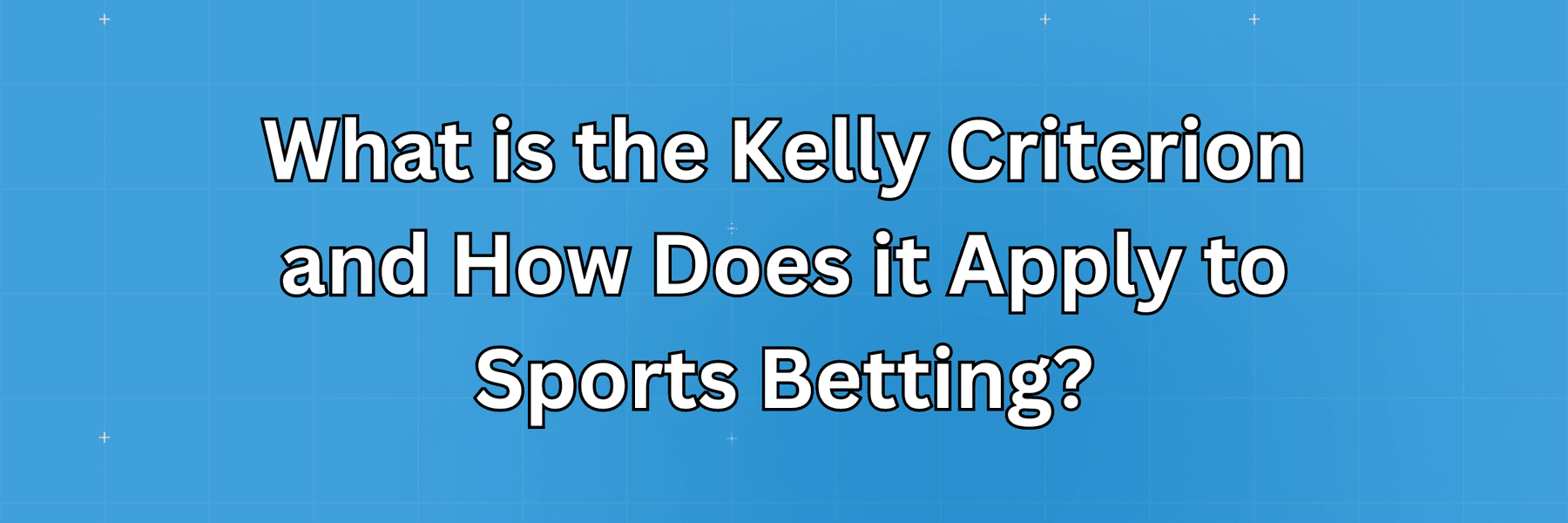 This article will tell you everything you need to know about the Kelly Criterion and how to apply the Kelly Formula when sports betting.